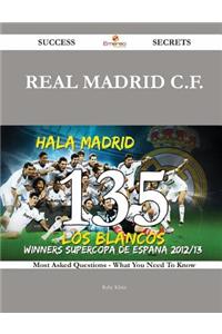 Real Madrid C.F. 135 Success Secrets - 135 Most Asked Questions on Real Madrid C.F. - What You Need to Know