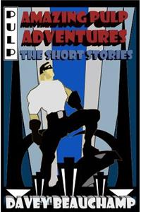 Amazing Pulp Adventures The Short Stories