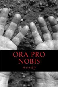 Ora Pro Nobis