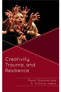 Creativity, Trauma, and Resilience