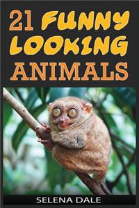 21 Funny Looking Animals: Extraordinary Animal Photos & Facinating Fun Facts for Kids (Weird & Wonderful Animals - Book 7)