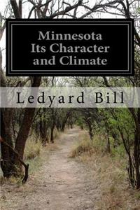 Minnesota Its Character and Climate