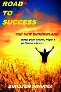 Road To Success.......The New Wonderland