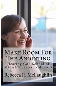 Make Room for the Anointing