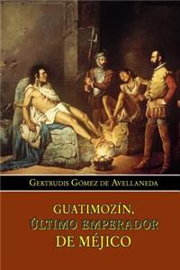 Guatimozín, último emperador de Méjico