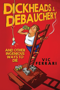 Dickheads & Debauchery