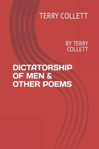 Dictatorship of Men & Other Poems