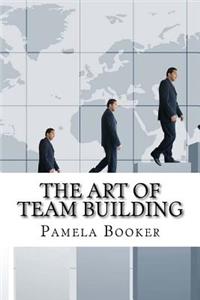The Art Of Team Building