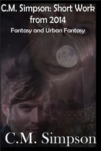 C.M. Simpson: Short Works from 2014, Vol.3 (Large): Fantasy and Urban Fantasy