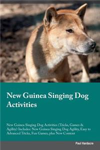 New Guinea Singing Dog Activities New Guinea Singing Dog Activities (Tricks, Games & Agility) Includes: New Guinea Singing Dog Agility, Easy to Advanced Tricks, Fun Games, Plus New Content