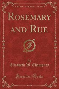 Rosemary and Rue (Classic Reprint)