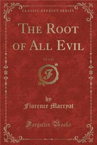 The Root of All Evil, Vol. 1 of 2 (Classic Reprint)