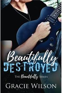 Beautifully Destroyed