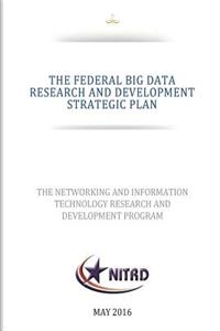 THE FEDERAL BIG DATA RESEARCH and DEVELOPMENT STRATEGIC PLAN