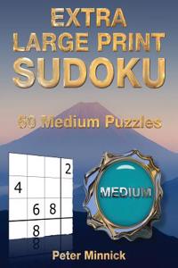 Extra Large Print Sudoku 9 X 9: 50 Medium Puzzles