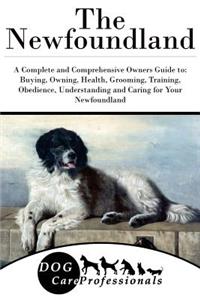 The Newfoundland: A Complete and Comprehensive Owners Guide To: Buying, Owning, Health, Grooming, Training, Obedience, Understanding and Caring for Your Newfoundland