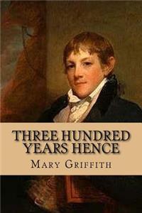 Three hundred years hence