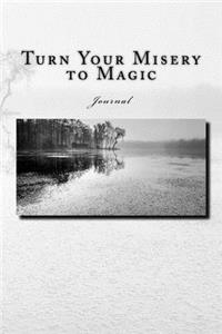 Turn Your Misery to Magic Journal
