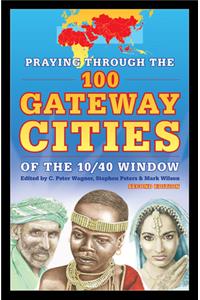 Praying Through the 100 Gateway Cities of the 10/40 Window (2nd Edition)