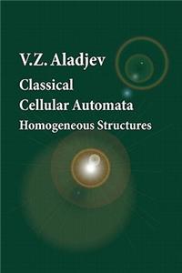Classical Cellular Automata. Homogeneous Structures