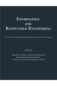 Information and Knowledge Engineering: Proceedings of the 2015 International Conference on Information &amp; Knowledge Engineering