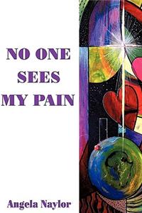 No One Sees My Pain