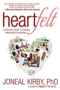 Heartfelt: A Woman's Guide to Creating Meaningful Relationships