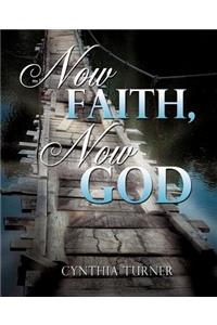 Now Faith, Now God