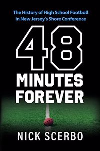 48 Minutes Forever: The History of High School Football in New Jersey's Shore Conference