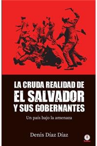 La Cruda Realidad de El Salvador y sus Gobernantes