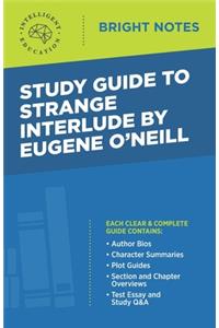 Study Guide to Strange Interlude by Eugene O'Neill