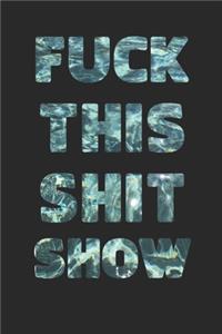 Fuck This Shit Show