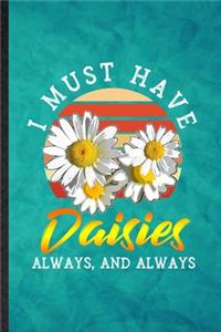 I Must Have Daisies Always and Always