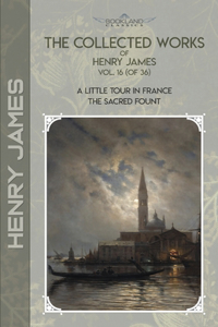 The Collected Works of Henry James, Vol. 16 (of 36)
