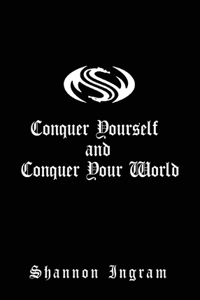 Conquer Yourself and Conquer Your World