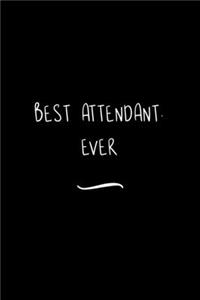 Best Attendant. Ever