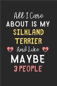 All I care about is my Silkland Terrier and like maybe 3 people