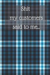 Shit my customer said to me