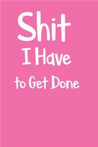 Shit I Have to Get Done