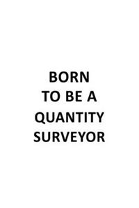 Born To Be A Quantity Surveyor