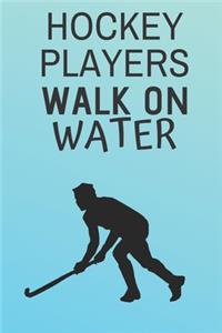 Hockey players walk on water