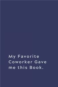 My Favorite Coworker Gave me this Book.