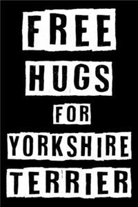 Free Hugs For Yorkshire terrier