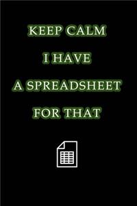 Keep Calm I Have A Spreadsheet For That