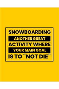 Snowboarding Another Great Activity Where Your Main Goal Is to 