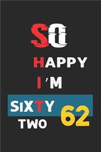 So Happy I'm Sixty two