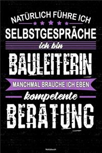 Natürlich führe ich Selbstgespräche ich bin Bauleiterin manchmal brauche ich eben kompetente Beratung Notizbuch
