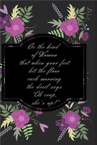 Be The Kind of Woman Notebook