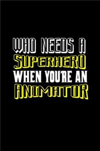 Who needs a superhero when you're an animator