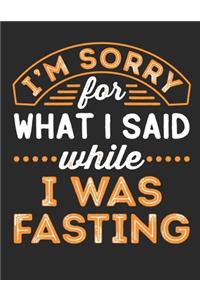 I'm Sorry For What I Said While I Was Fasting